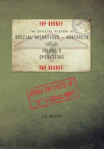 The Official History of Special Operations Australia, Volume 2 - Operations: From the files of "Z" Special Unit