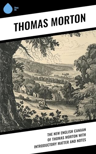 The New English Canaan of Thomas Morton with Introductory Matter and Notes (English Edition)