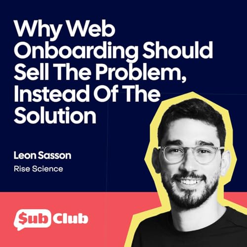 Why Web Onboarding Should Sell The Problem, Instead Of The Solution &ndash; Leon Sasson, Rise Science