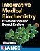 Integrative Medical Biochemistry: Examination and Board Review