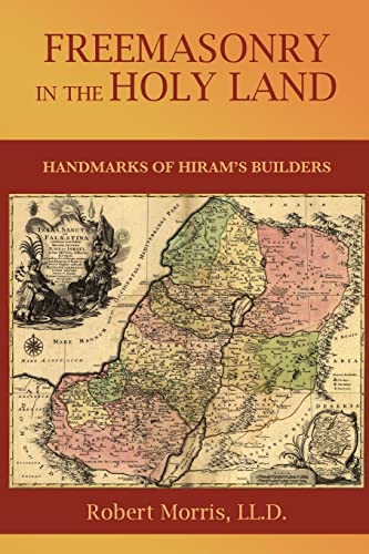 Freemasonry in the Holy Land: or, Handmarks of ... 1633912205 Book Cover