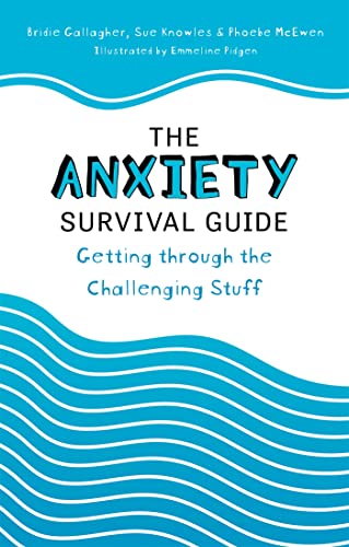 The Anxiety Survival Guide: Getting Through The Challenging Stuff