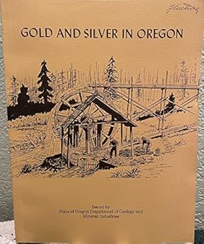 Gold and silver in Oregon,