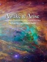 Awake and Arise - Coming Tribulation and Judgement, With a Mighty and Strong One to Deliver. The Last-days According to Isaiah. 1937735508 Book Cover