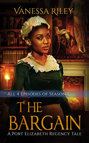 The Bargain: The Complete Season One - Episodes I-IV (A Port Elizabeth Regency Tale: Season One)