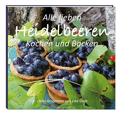 Télécharger Alle lieben Heidelbeeren: Kochen und Backen Livre eBook France