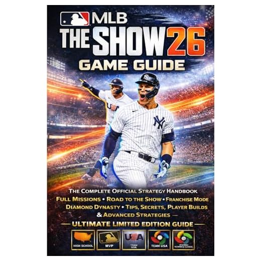 MLB THE SHOW 26 GAME GUIDE: The Complete Official Strategy Handbook with Full Missions, Road to the Show, Franchise Mode, Diamond Dynasty, Tips, ... Strategies – Ultimate Limited Edition Guide