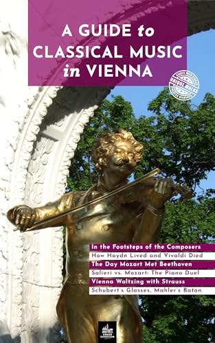 A Guide to Classical Music in Vienna: Unique Walks (Heritage Guides Book 6)