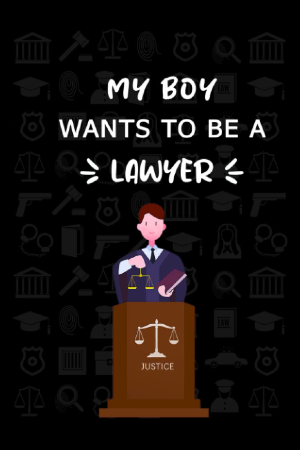 My boy wants to a Lawyer: children who want to be a Lawyer, for your son, help your kid to achieve his dream.