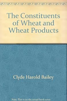 The Constituents of Wheat and Wheat Products