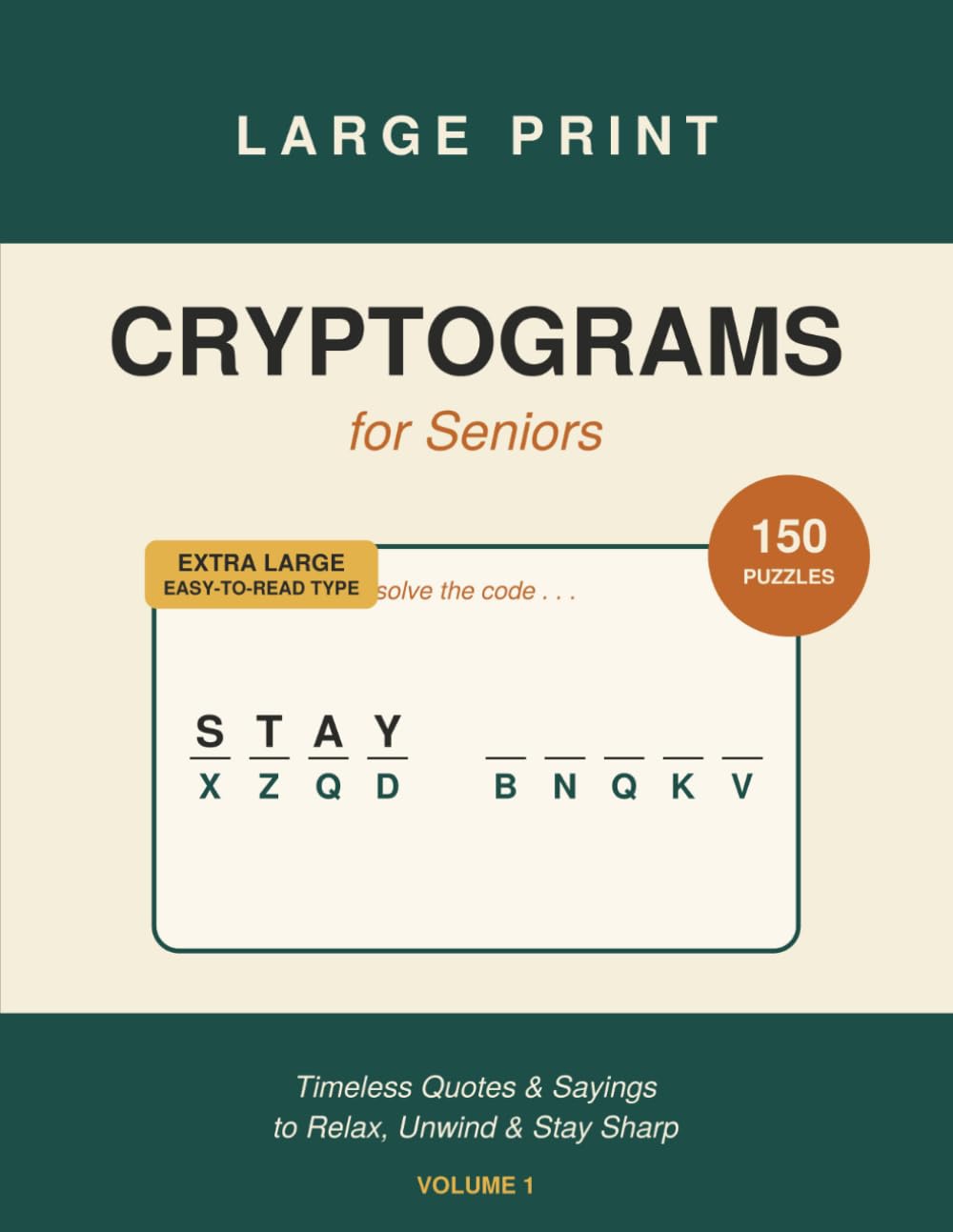 Large Print Cryptograms for Seniors: 150 Easy-to-Read Puzzles of Timeless Quotes and Sayings to Relax, Unwind, and Keep the Mind Sharp (with Starter Hints and Full Solutions)