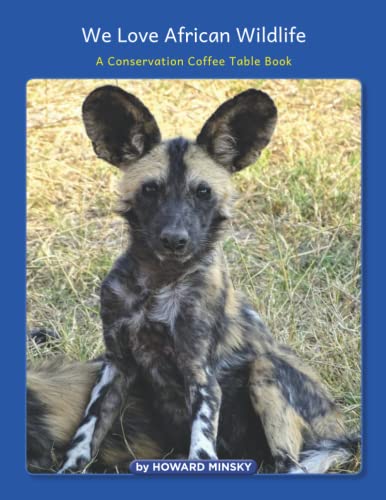 We Love African Wildlife: A Conservation Coffee Table Book