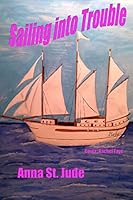 Sailing Into Trouble 0692338136 Book Cover