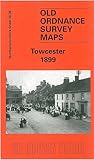 Towcester 1899: Northamptonshire Sheet 56.06 (Old Ordnance Survey Maps of Northamptonshire)