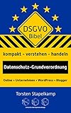 DSGVO-Bibel: kompakt • verstehen • handeln, Datenschutz-Grundverordnung, Online • Unternehmen • WordPress • Blogger