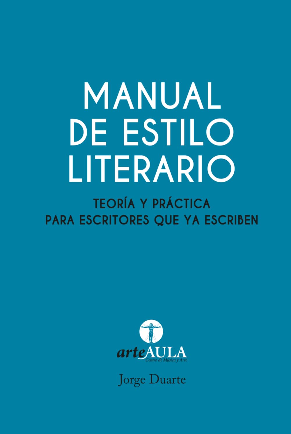 MANUAL DE ESTILO LITERARIO: Teoría y práctica para escritores que ya escriben (MANUALES DE INICIACIÓN ARTÍSTICA ARTEAULA)