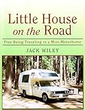 Little House on the Road: Free Being Traveling in a Mini-Motorhome (Free Being RVing)