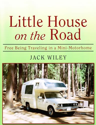 Little House on the Road: Free Being Traveling in a Mini-Motorhome (Free Being RVing)