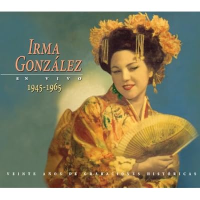 Irma Gonzalez en Vivo 1945-1965