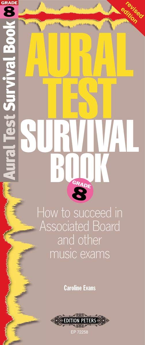 Aural Test Survival Book, Grade 8: How to succeed in Associated Board and other music exams