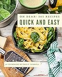 Oh Dear! 365 Quick And Easy Recipes: The Best Quick And Easy Cookbook that Delights Your Taste Buds (English Edition)