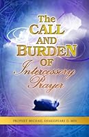 The Call and the Burden of Intercessory Prayer 1493552953 Book Cover