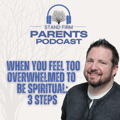 When You Feel Too Overwhelmed to Be Spiritual &mdash; 3 Simple Steps cover art