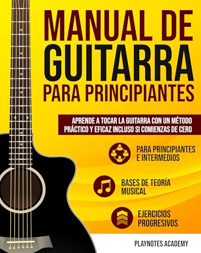 Manual de Guitarra para Principiantes: Aprende a tocar la Guitarra con un método práctico y eficaz incluso si comienzas de cero. Ejercicios y Audios incluidos