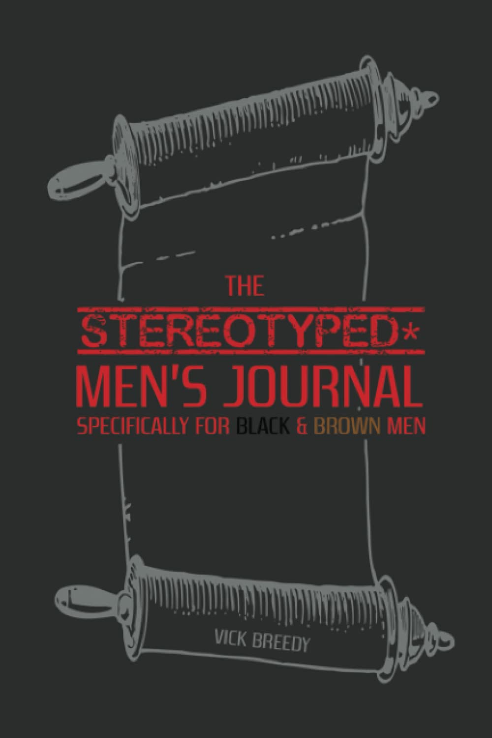 The Stereotyped * Men's Journal: Specifically for Black and Brown Men