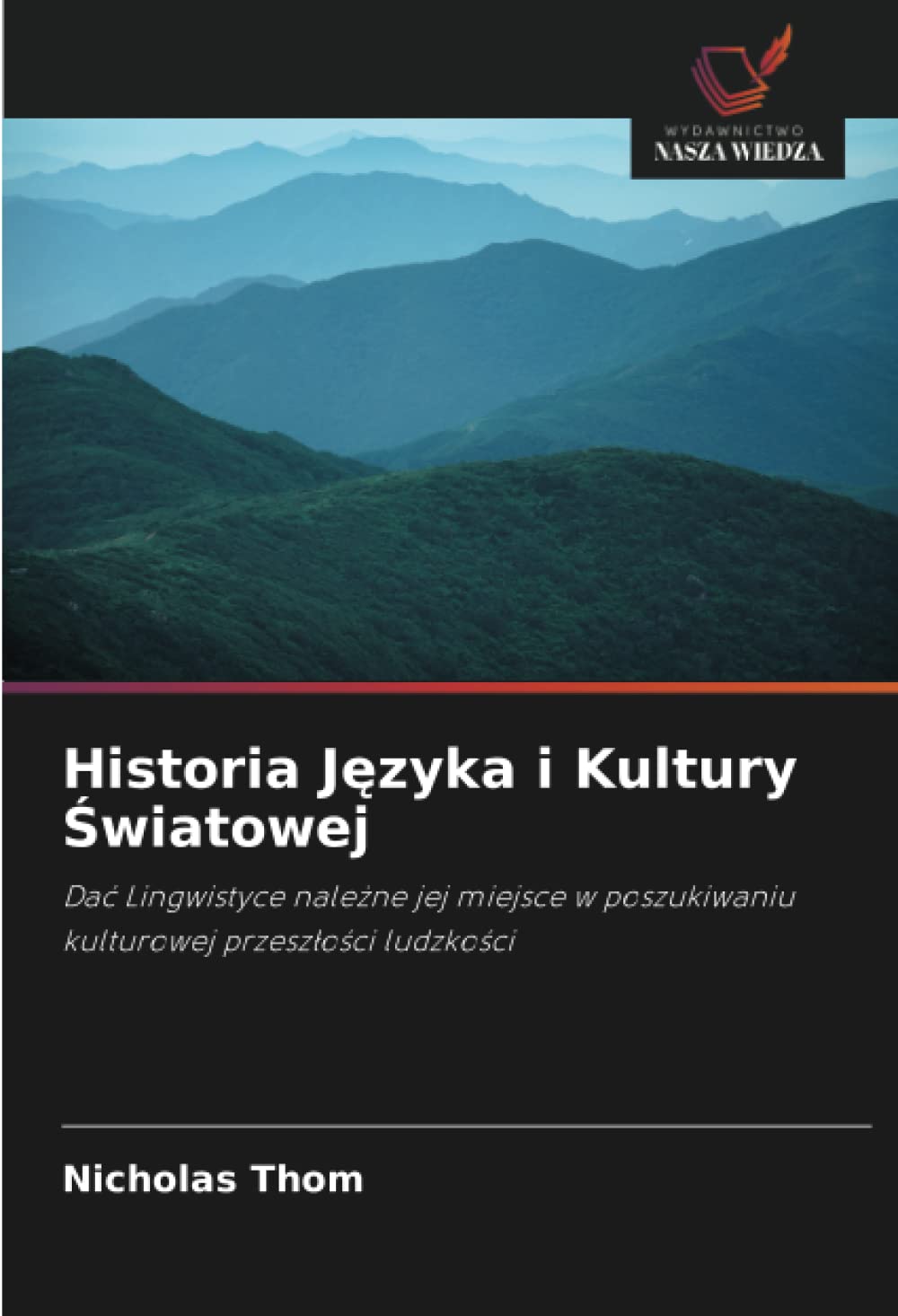 Historia Języka i Kultury Światowej: Dać Lingwistyce należne jej miejsce w poszukiwaniu kulturowej przeszłości ludzkości: Da¿ Lingwistyce nale¿ne jej ... poszukiwaniu kulturowej przesz¿o¿ci ludzko¿ci