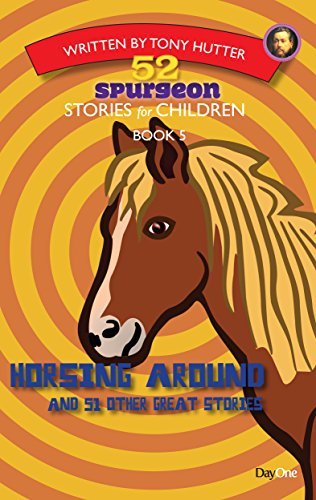 Horsing Around: 52 Spurgeon Stories for Children