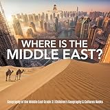 Where Is the Middle East? | Geography of the Middle East Grade 3 | Children's Geography & Cultures Books
