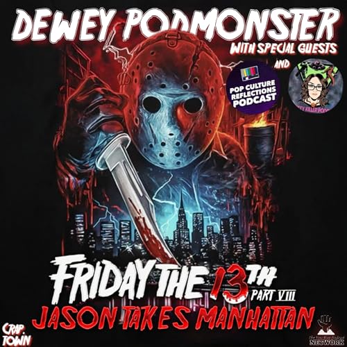 Friday the 13th Part VIII: Jason Takes Manhattan wsg Justin from Pop Culture Reflections and Jordana from Pretty Killer Podcast