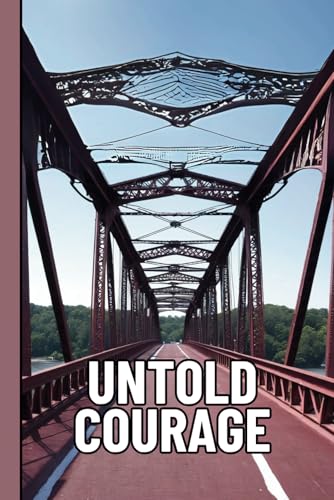Untold Courage: A Novel