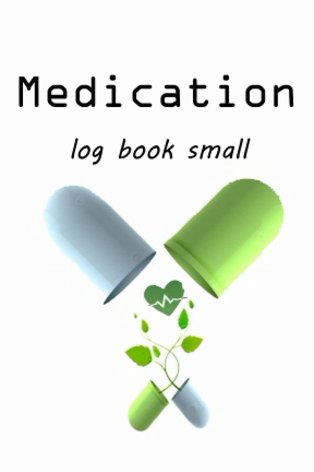 Medication Log Book small: small 4”x6” medication log book , Daily Medication Chart Book, Monday to Sunday Medication Record Book,Daily Medication Checklist Organizer Journal Tracker Notebook