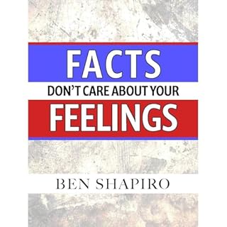 Facts Don’t Care about Your Feelings Audiobook By Ben Shapiro cover art