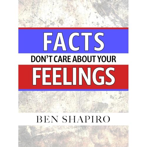 Facts Don’t Care about Your Feelings Audiolibro Por Ben Shapiro arte de portada