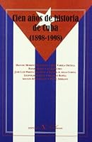 Cien años de historia de Cuba, 1898-1998 (Verbum ensayo) 8479621710 Book Cover