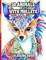 50 Animals with Mullets Coloring Book: Funny Coloring Pages for Kids, Teens and Adults B0CS3YXH79 Book Cover
