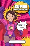  Super Maîtresse – Carnet de Survie  Cahier Cadeau Original pour Maîtresse d’École  Style BD  Idée Cadeau de Fin d’Année: Le cadeau parfait de fin d’année pour une super maîtresse