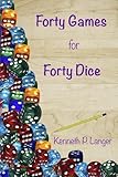 Forty Games for Forty Dice (New Games)