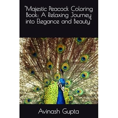 "Majestic Peacock Coloring Book: A Relaxing Journey into Elegance and Beauty"