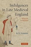  Indulgences in Late Medieval England: Passports to Paradise?