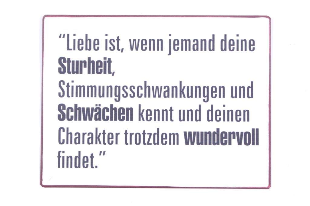 Sign - Liebe ist, wenn jemand deine sturheit...