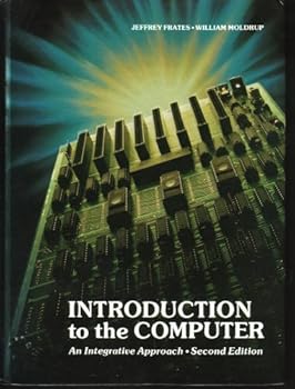 Introduction to the Computer: An Integrative Approach