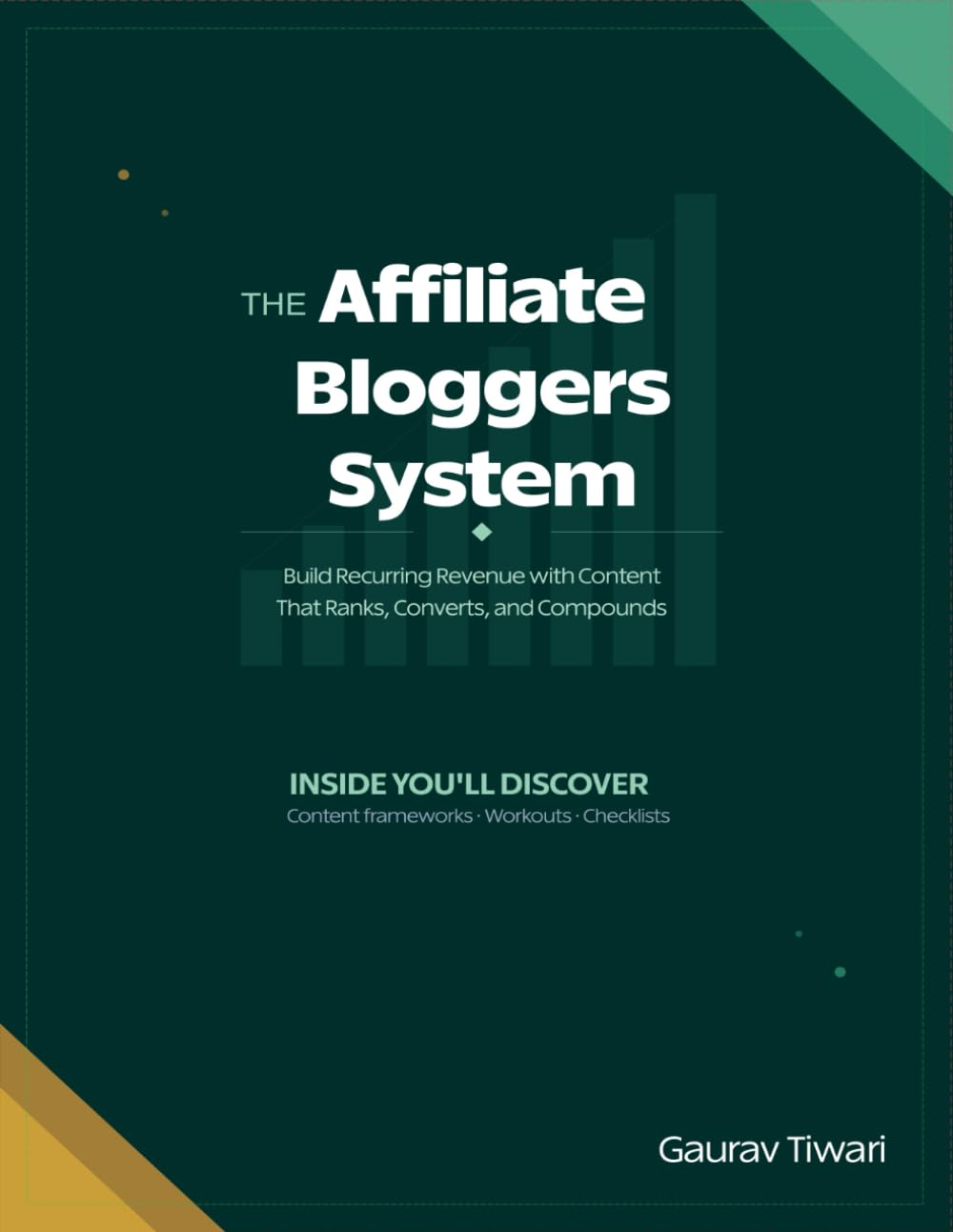 The Affiliate Bloggers System: Build Recurring Revenue with Content That Ranks, Converts, and Compounds (Copywriting & Marketing Wisdom)