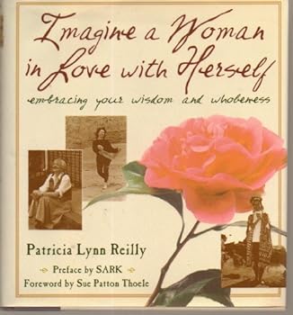 Hardcover Imagine a Woman in Love With Herself: Embracing Your Wisdom and Wholeness Book