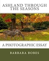 Ashland Through the Seasons: A Photographic Essay 1481134132 Book Cover