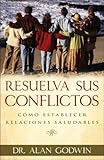 Resuelva sus conflictos (Spanish Edition)