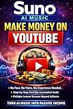 Suno AI Music: Make Money on YouTube: A Step-by-Step Guide to Creating, Publishing, and Monetizing AI Music Channels—Even If You’re a Complete Beginner (English Edition)